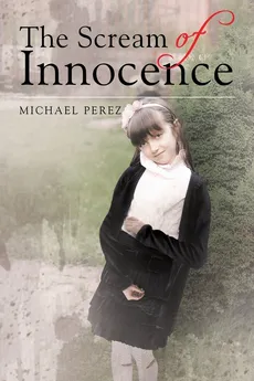 The Scream of Innocence - Michael Perez