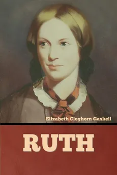 Ruth - Elizabeth Cleghorn Gaskell