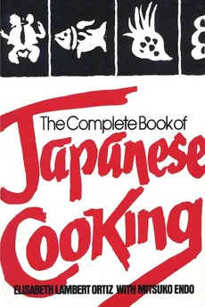 The Complete Book of Japanese Cooking - Elisabeth Lambert Ortiz