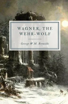 Wagner, the Wehr-Wolf - George W.M. Reynolds