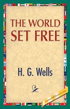 The World Set Free - H. G. Wells