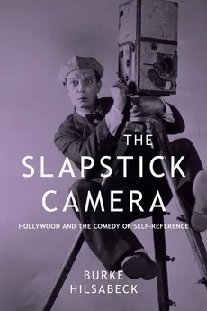 Slapstick Camera, The - Burke Hilsabeck
