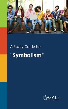 A Study Guide for "Symbolism" - Cengage Learning Gale