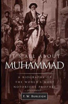 It's All About Muhammad - F. W. Burleigh