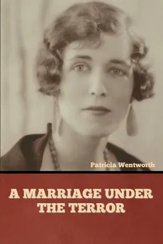 A Marriage under the Terror - Patricia Wentworth