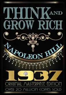 Think and Grow Rich - 1937 Original Masterpiece - Napoleon Hill