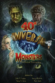 Universal '40s Monsters - John T. Soister