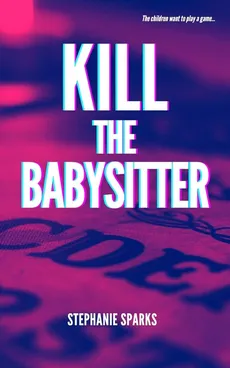 Kill the Babysitter - Stephanie Sparks