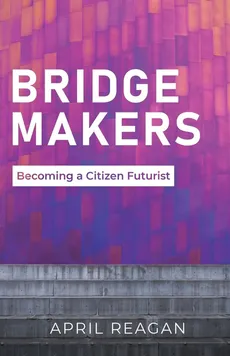 Bridge Makers - April Reagan