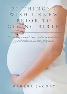 21 Things I Wish I Knew Prior to Giving Birth - Marsha Jacoby