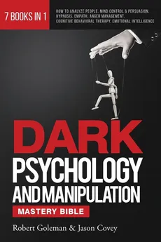 DARK PSYCHOLOGY AND MANIPULATION MASTERY BIBLE 7 Books in 1 - Robert Goleman