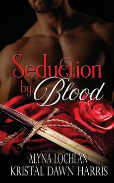Seduction by Blood - Alyna Lochlan
