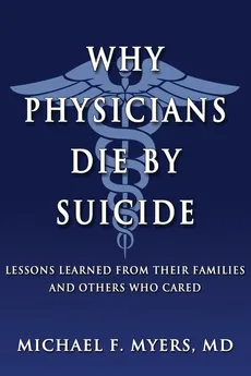 Why Physicians Die by Suicide - MD Michael F Myers