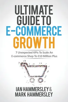Ultimate Guide To E-commerce Growth - Ian Hammersley