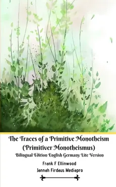 The Traces of a Primitive Monotheism (Primitiver Monotheismus) Bilingual Edition English Germany Lite Version - Jannah Firdaus Mediapro