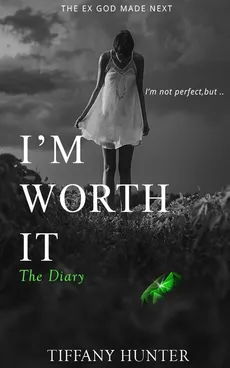 I'm not perfect, but I'm worth it - The Dairy - Tiffany Hunter