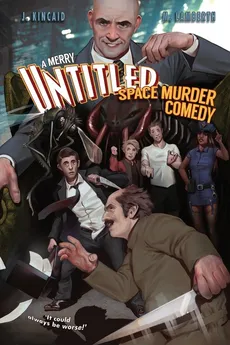 A Merry Untitled Space Murder Comedy - Jonathan Kincaid