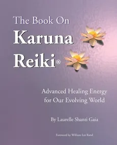 The Book on Karuna Reiki - Laurelle Shanti Gaia