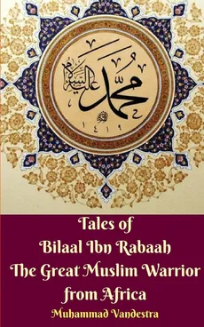 Tales of Bilaal Ibn Rabaah the Great Muslim Warrior from Africa Standar Edition - Muhammad Vandestra