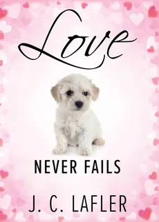 Love Never Fails - J.C. Lafler