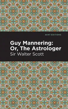 Guy Mannering; Or, the Astrologer - Sir Walter Scott