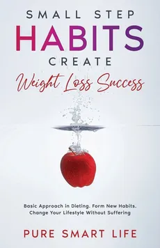 Small Step Habits Create Weight Loss Success - Life Pure Smart