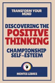 Discovering the Positive Thinking - Championship Self-esteem - MENTES LIBRES