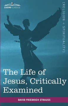 The Life of Jesus, Critically Examined - David Friedrich Strauss