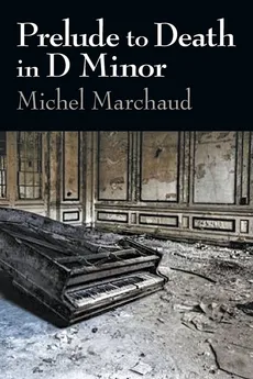Prelude to Death in D Minor - Michel Marchaud