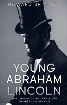 Young Abraham Lincoln - Brinkley Howard