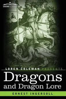 Dragons and Dragon Lore - Ingersoll Ernest