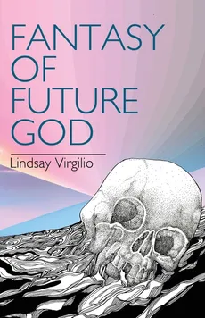 Fantasy of Future God - Lindsay Virgilio