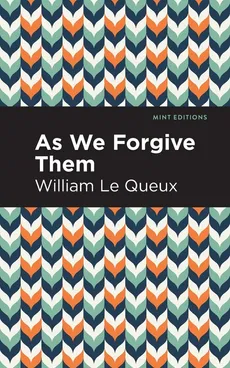 As We Forgive Them - William Le Queux