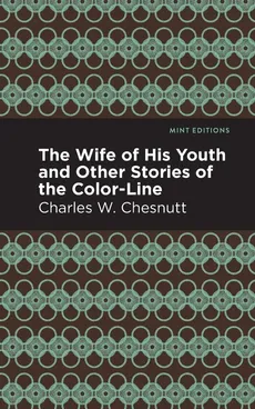 Wife of His Youth and Other Stories of the Color Line - Charles W Chesnutt
