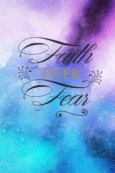 Faith Over Fear - Joyful Creations