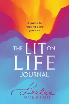 The Lit on Life Journal - Lexlee Overton