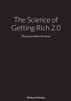 The Science of Getting Rich 2.0 - Wallace Wattles