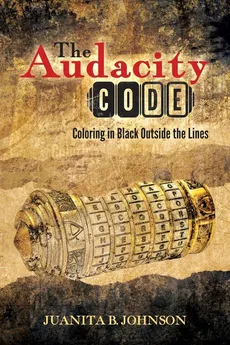 The Audacity Code - Juanita B Johnson