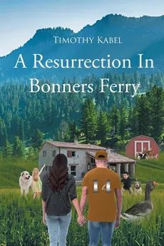 A Resurrection In Bonners Ferry - Timothy L. Kabel