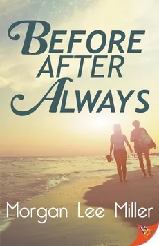 Before. After. Always. - Morgan Lee Miller