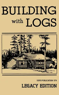 Building With Logs (Legacy Edition) - Forest Service U.S.
