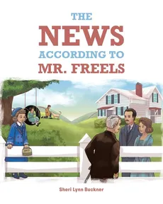 The News According to Mr. Freels - Sheri Lynn Buckner