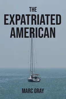 The Expatriated American - Marc Gray
