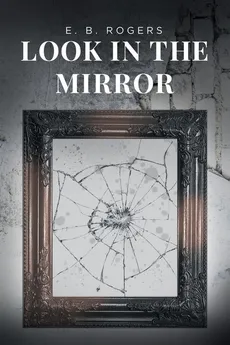 LOOK IN THE MIRROR - E. B. Rogers