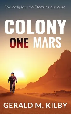 Colony One Mars - Gerald M Kilby