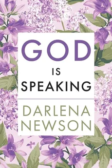 God Is Speaking - Darlena Newson