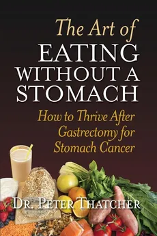 THE ART OF EATING WITHOUT A STOMACH - Peter Graham Thatcher