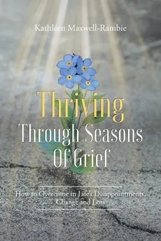 Thriving Through Seasons of Grief - Kathleen Maxwell-Rambie