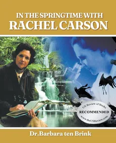 In the Springtime with Rachel Carson - Brink Dr. Barbara ten