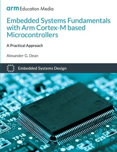 Embedded Systems Fundamentals with ARM Cortex-M based Microcontrollers - Alexander G Dean